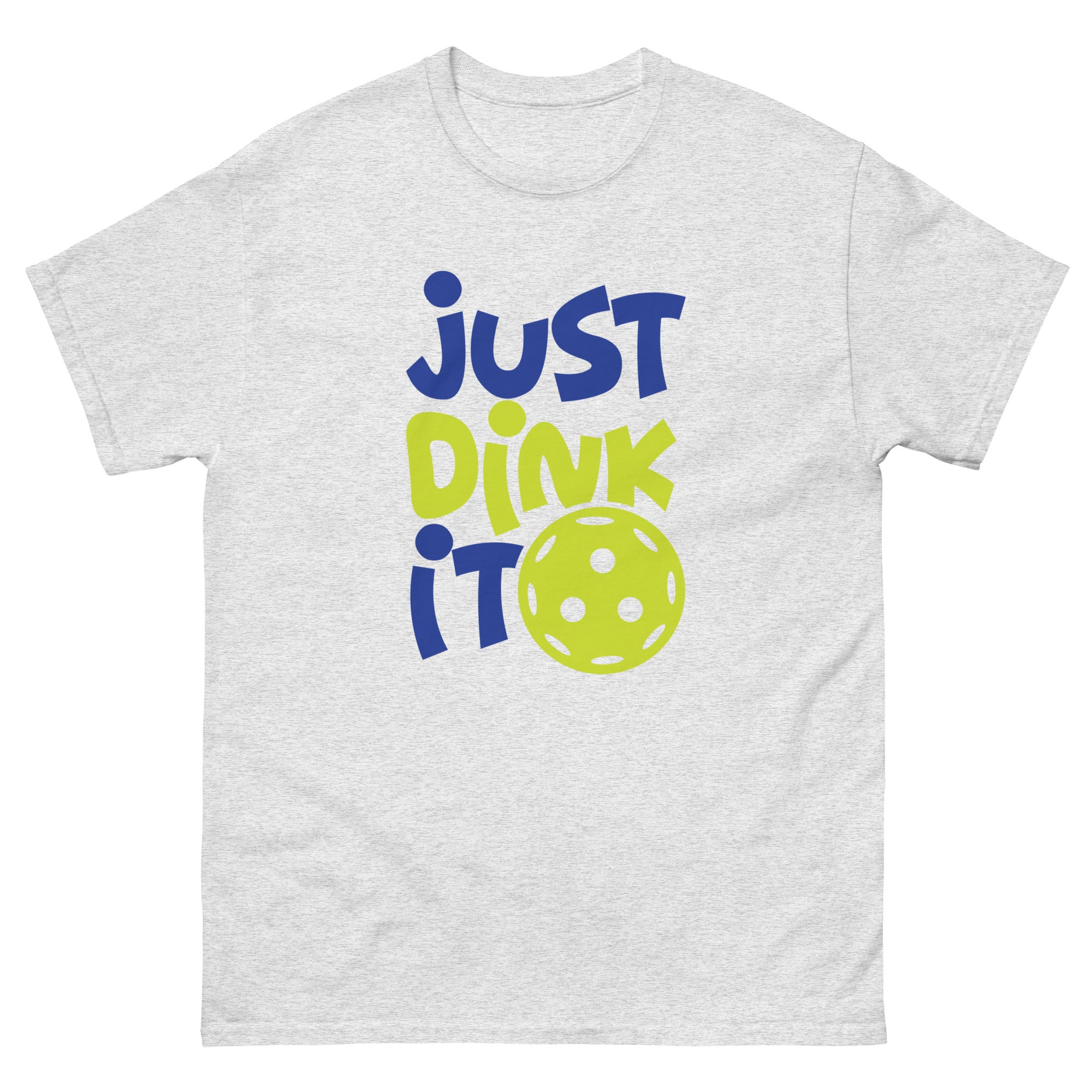 Just Dink It Classic T-Shirt