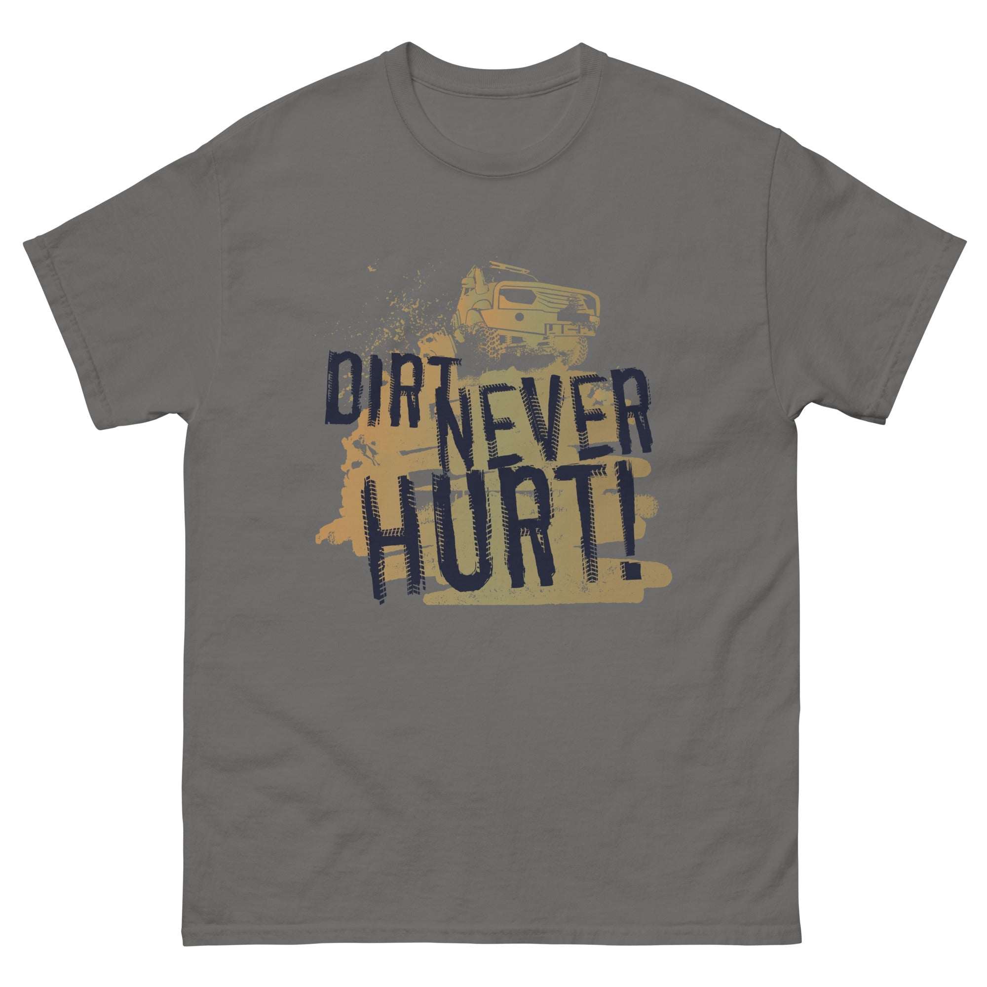 Dirt Never Hurt Classic T-Shirt