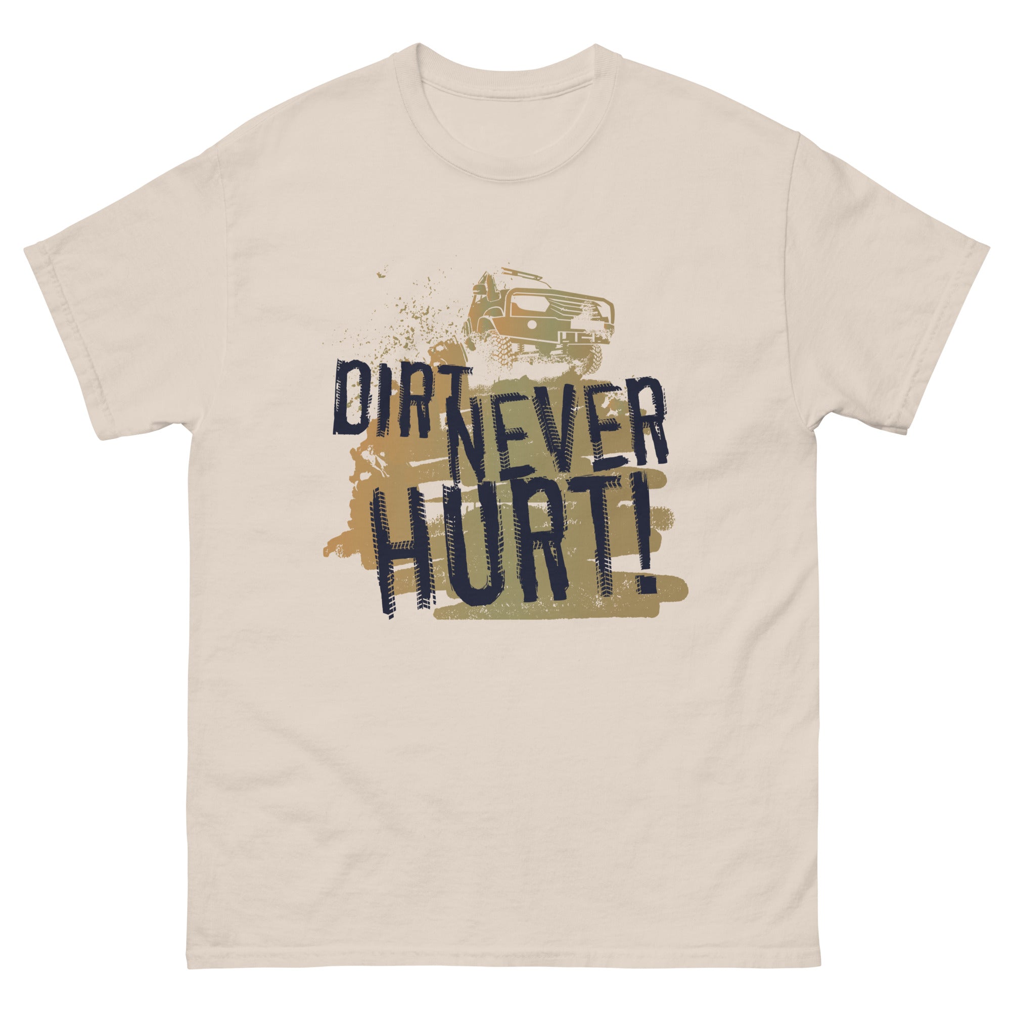 Dirt Never Hurt Classic T-Shirt