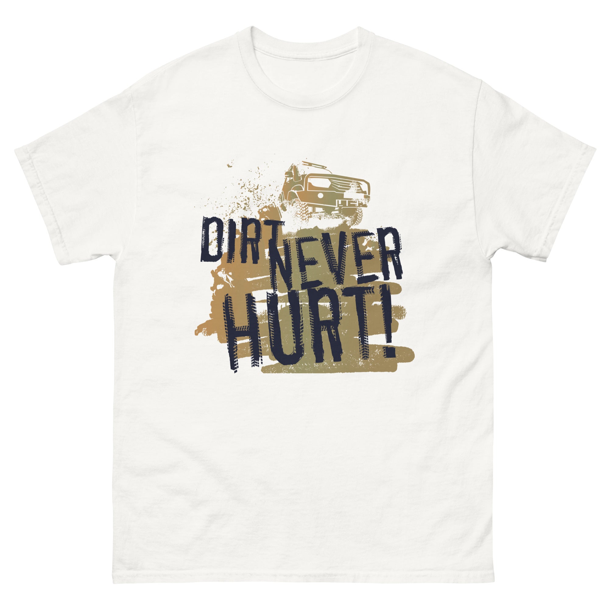 Dirt Never Hurt Classic T-Shirt