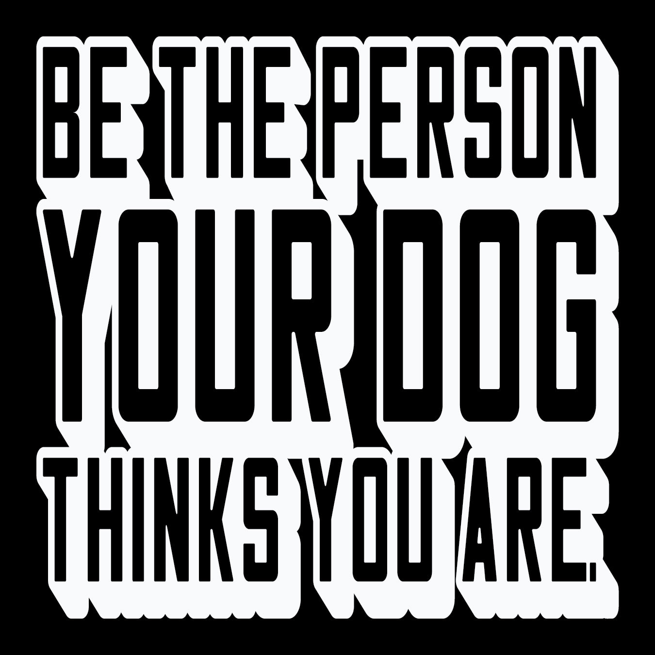 SP5-003 | Be The Person Your Dog Thinks You Are