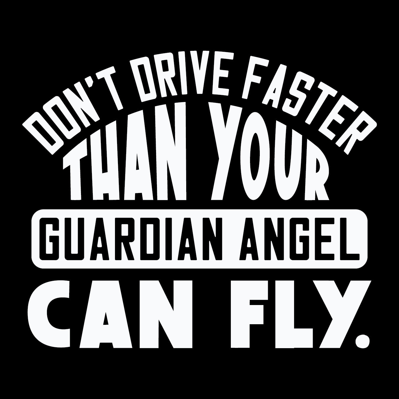 SP5-006 | Don't Drive Faster Than Your Guardian Angel Can Fly