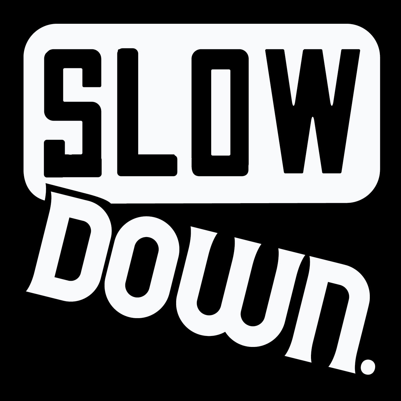 SP5-011 | Slow Down